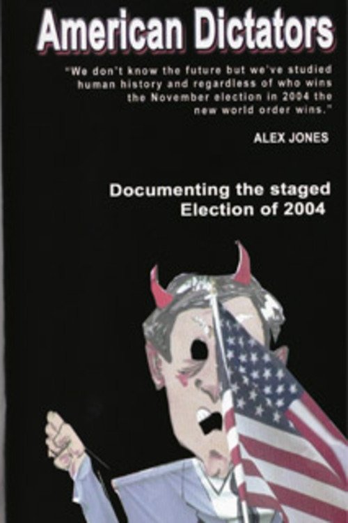 Постер American Dictators: Staging of the 2004 Presidential Election